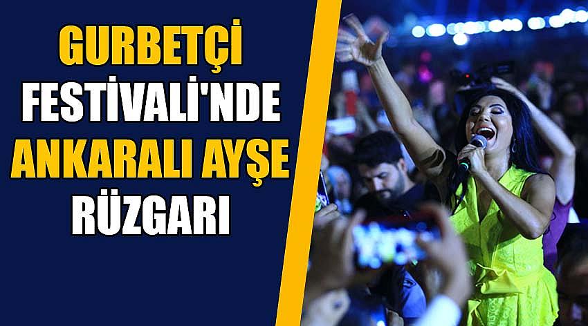 Gurbetçi Festivali'nde Ankaralı Ayşe Rüzgarı