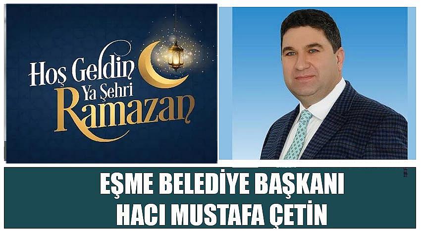 Eşme Belediye Başkanı Hacı Mustafa Çetin’in Ramazan Ayı Kutlaması