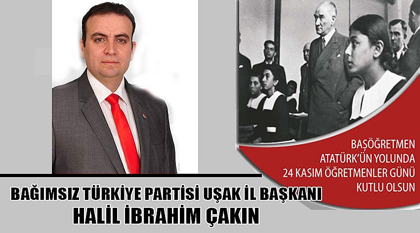 Bağımsız Türkiye Partisi Uşak İl Başkanı Halil İbrahim Çakın'ın  24 Kasım Öğretmeler Günü Kutlaması