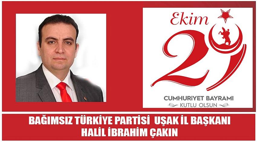 Bağımsız Türkiye Partisi Uşak İl Başkanı Halil İbrahim Çakın'ın 29 Ekim Cumhuriyet Bayramı Kutlaması