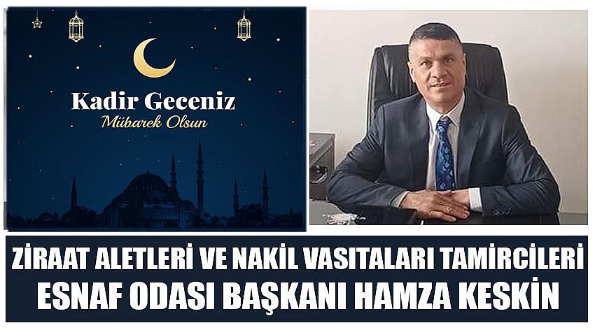 Ziraat Aletleri ve Nakil Vasıtaları Tamircileri Esnaf Odası Başkanı Hamza Keskin'in Kadir Gecesi Kutlaması