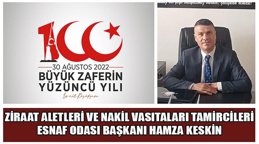 Ziraat Aletleri Ve Nakil Vasıtaları Tamircileri Esnaf Odası Başkanı Hamza Keskin’in 30 Ağustos Zafer Bayramı Kutlaması