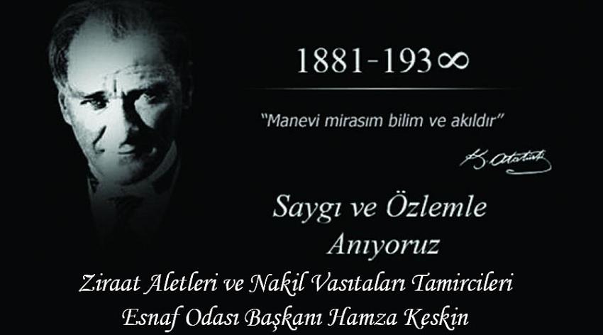 Ziraat Aletleri ve Nakil Vasıtaları Tamircileri Esnaf Odası Başkanı Hamza Keskin'in 10 Kasım Atatürk’ü Anma Günü İlanı