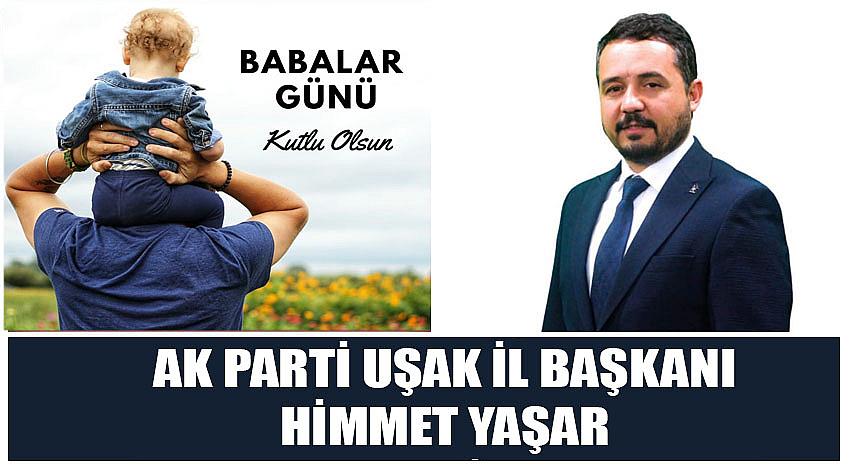 AK Parti Uşak İl Başkanı Himmet Yaşar'ın Babalar Günü Kutlaması