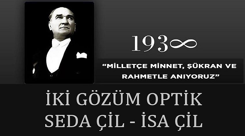 İki Gözüm Optik Firma Sahibi İsa Çil – Seda Çil’in 10 Kasım Atatürk’ü Anma Günü Mesajı
