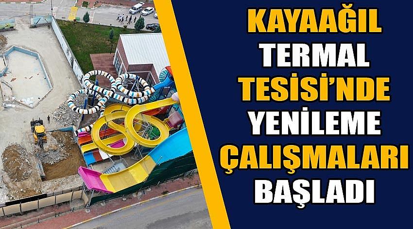 Kayaağıl Termal Tesisi’nde Yenileme Çalışmaları Başladı