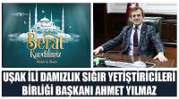 Uşak İli Damızlık Sığır Yetiştiricileri Birliği Başkanı Ahmet Yılmaz'ın Berat Kandili Kutlama Mesajı