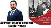 AK Parti Uşak İl Başkanı Himmet Yaşar’ın 24 Kasım Öğretmenler Günü Kutlama Mesajı