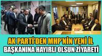 AK Parti’den MHP’nin Yeni İl Başkanına Hayırlı Olsun Ziyareti