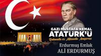 Erdurmuş Emlak Firma Sahibi Ali Erdurmuş‘un 10 Kasım Atatürk’ü Anma Günü Mesajı