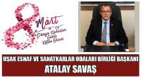 Uşak Esnaf ve Sanatkarlar Odası Birliği Başkanı Atalay Savaş'ın 8 Mart Dünya Kadınlar Günü Kutlaması