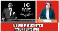 Uşak İl Genel Meclis Üyesi Aynur Yurtsever’in 10 Kasım Atatürk’ü Anma Günü Mesajı