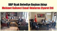 BBP Uşak Belediye Başkan Adayı Mehmet Kahveci Esnaf Odalarını Ziyaretleriyle Çalışmalarına Devam Etti!
