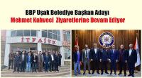 BBP Uşak Belediye Başkan Adayı Mehmet Kahveci  Ziyaretlerine Devam Ediyor