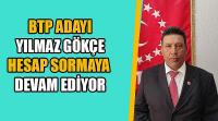 BTP Adayı Yılmaz Gökçe Hesap Sormaya Devam Ediyor