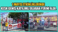 1 Mayıs Etkinliklerinde KESK Geniş Katılımlı Olarak Yerini Aldı.