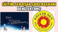 Eğitim Sen Uşak Şube Başkanı Deniz Ertunç’un  Yeni Yıl Kutlama Mesajı