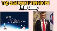 TEÇ-SEN Uşak İl Temsilcisi Emir Savaş'ın Yeni Yıl Kutlama Mesajı