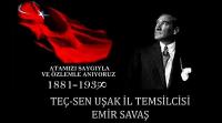 TEÇ-SEN Uşak İl Temsilcisi Emir Savaş'ın 10 Kasım Atatürk’ü Anma Günü Mesajı