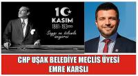 Uşak Belediye Meclis Üyesi Emre Karslı’nın 10 Kasım Atatürk’ü Anma Günü Mesajı