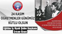 Eğitim İş Uşak Şube Başkanı Ercan Uzun’un 24 Kasım Öğretmenler Günü Kutlama Mesajı