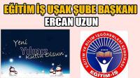 Eğitim İş Uşak Şube Başkanı Ercan Uzun’un Yeni Yıl Kutlama Mesajı