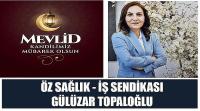 Öz Sağlık-İş Sendikası Uşak Şube Başkanı Gülüzar Topaloğlu'nun Mevlid Kandili Kutlama Mesajı