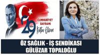 Öz Sağlık - İş Sendikası Başkanı Gülüzar Topaloğlu’nun 29 Ekim Cumhuriyet Bayramı Kutlaması