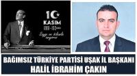 Bağımsız Türkiye Partisi Uşak İl Başkanı Halil İbrahim Çakın'ın  10 Kasım Atatürk’ü Anma Günü Mesajı