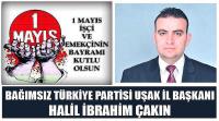 Bağımsız Türkiye Partisi Uşak İl Başkanı Halil İbrahim Çakın'ın  1 Mayıs Emek ve Dayanışma Günü Kutlaması