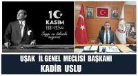 Uşak İl Genel Meclisi Başkanı Kadir Uslu'nun 10 Kasım Atatürk’ü Anma Günü Mesajı