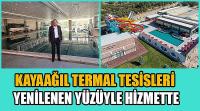 Kayaağıl Termal Tesisleri Yenilenen Yüzüyle Hizmette