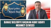 Banaz Belediye Başkan Aday Adayı Mehmet Cevizci'nin Regaip Kandili Kutlama Mesajı