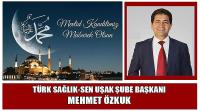 Türk Sağlık-Sen Uşak Şube Başkanı Mehmet Özkuk'un Mevlid Kandili Kutlama Mesajı