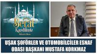 Uşak Şoförler ve Otomobilciler Esnaf Odası Başkanı Mustafa Korkmaz’ın Berat Kandili Kutlama Mesajı