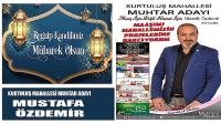 Kurtuluş Mahallesi Muhtar Adayı Mustafa Özdemir'in Regaip Kandili Kutlama Mesajı