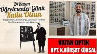 Vatan Optik Firma Sahibi Kürşat Köksal'ın 24 Kasım Öğretmenler Günü Mesajı