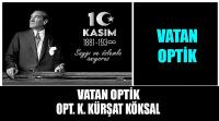 Vatan Optik Firma Sahibi Kürşat Köksal'ın 10 Kasım Atatürk’ü Anma Günü Mesajı