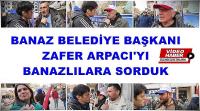 Zafer Arpacı’yı Banaz Halkına Sorduk! Röportaj Haber!