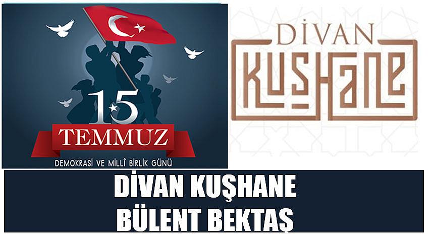 Divan Kuşhane Firma Sahibi Bülent Bektaş’ın 15 Temmuz Demokrasi ve Millî Birlik Günü Kutlaması