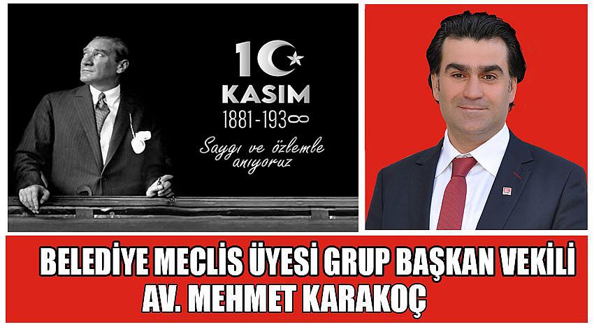 Uşak Belediye Meclis Üyesi Grup Başkan Vekili Av. Mehmet Karakoç'un 10 Kasım Atatürk’ü Anma Günü Mesajı