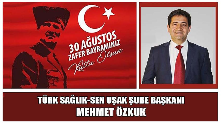 Türk Sağlık-Sen Uşak Şube Başkanı Mehmet Özkuk'un 30 Ağustos Zafer Bayramı Kutlaması