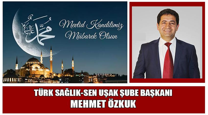 Türk Sağlık-Sen Uşak Şube Başkanı Mehmet Özkuk'un Mevlid Kandili Kutlama Mesajı