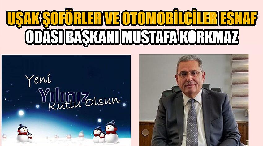 Uşak Şoförler ve Otomobilciler Esnaf Odası Başkanı Mustafa Korkmaz’ın Yeni Yıl Kutlama Mesajı