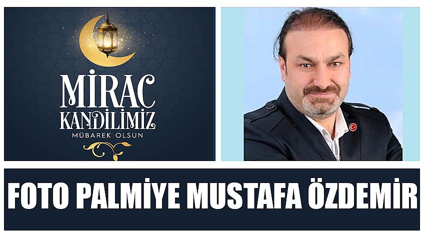 Foto Palmiye Firma Sahibi Mustafa Özdemir'in Miraç Kandili  Kutlaması