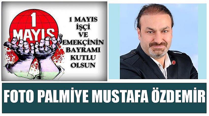 Foto Palmiye Firma Sahibi Mustafa Özdemir'in 1 Mayıs Emek ve Dayanışma Günü Kutlaması