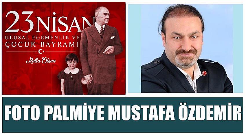 Foto Palmiye Firma Sahibi Mustafa Özdemir’in 23 Nisan Ulusal Egemenlik ve Çocuk Bayramı Kutlaması