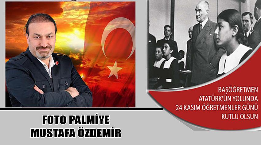 Foto Palmiye Firma Sahibi Mustafa Özdemir'in  24 Kasım Öğretmenler Günü Kutlama Mesajı