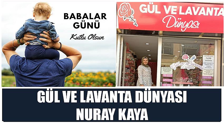 Gül ve Lavanta Dünyası Firma Sahibi Nuray Kaya'nın Babalar Günü Kutlaması