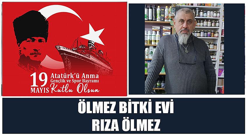 Ölmez Bitki Evi’nden Rıza Ölmez’in 19 Mayıs Atatürk'ü Anma, Gençlik ve Spor Bayramı Kutlaması